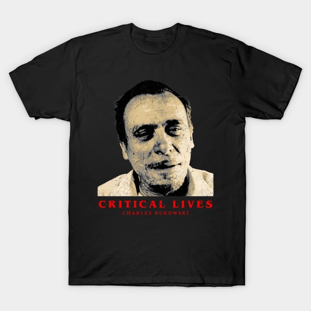 Critical Lives Bukowski T-Shirt by OliverIsis33